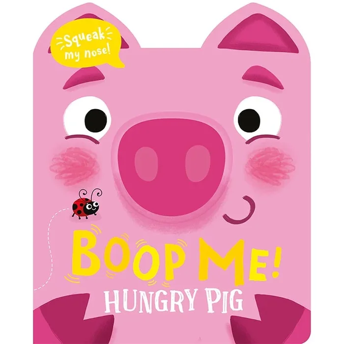 Boop Me! Hungry Pig (Squeaky Nose) Board Book