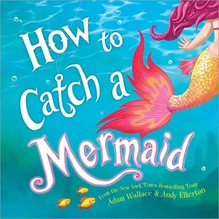 How to Catch a Mermaid Children’s Book